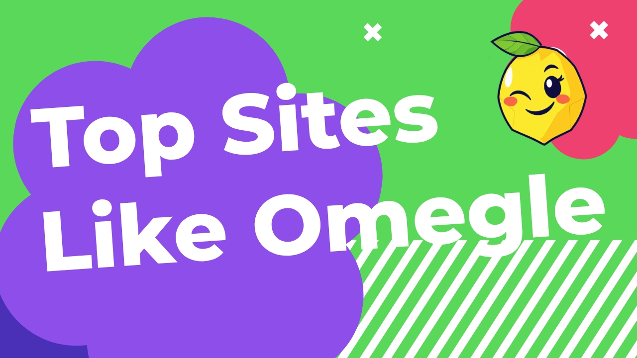 Top Sites Like Omegle: LemonChat Takes the Lead!